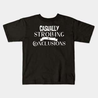 Casually Strolling to Conclusions - Funny Kids T-Shirt